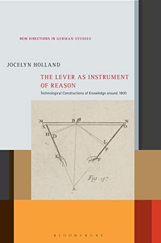 Lever As Instrument of Reason: Technological Constructions of Knowledge Around 1800