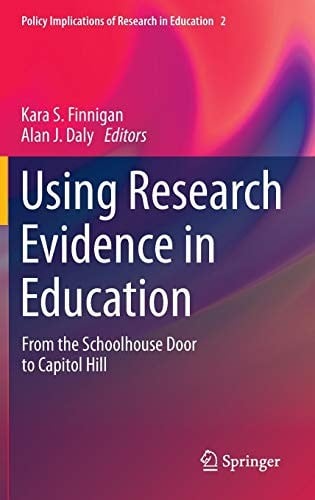 Using research evidence in education: from the schoolhouse door to Capitol Hill