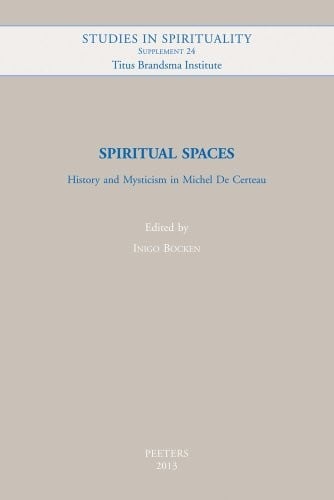 Spiritual spaces: history and mysticism in Michel de Certeau