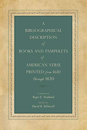 A bibliographical description of books and pamphlets of American verse printed from 1610 through 1820