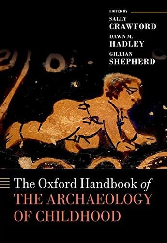Oxford Handbook of the Archaeology of Childhood