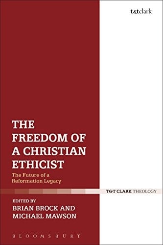 Freedom of a Christian Ethicist: The Future of a Reformation Legacy