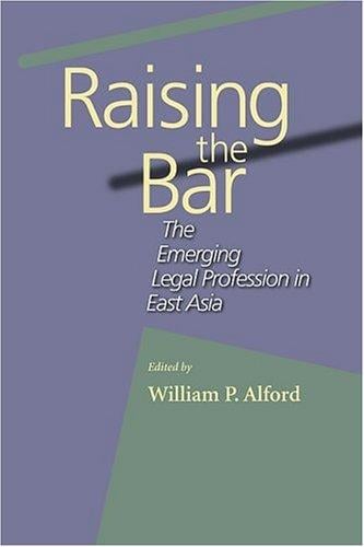 Raising the Bar: The Emerging Legal Profession in East Asia (Harvard East Asian Legal Studies)