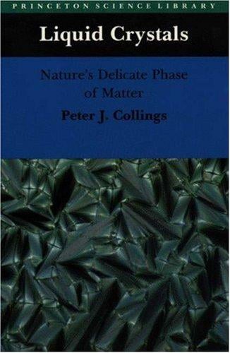 Liquid Crystals: Nature's Delicate Phase of Matter (Princeton Science Library)