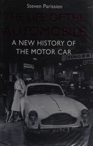 The life of the automobile: a new history of the motor car