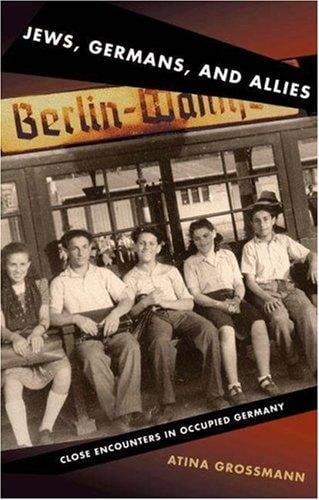 Jews, Germans, and Allies: Close Encounters in Occupied Germany