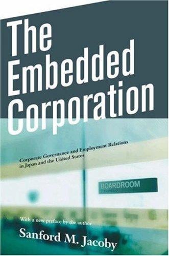 The Embedded Corporation: Corporate Governance and Employment Relations in Japan and the United States