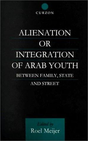 Alienation or Integration of Arab Youth: Between Family, State and Street