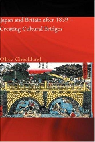 Japan and Britain after 1859: Creating Cultural Bridges