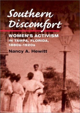 Southern discomfort: women's activism in Tampa, Florida, 1880s-1920s