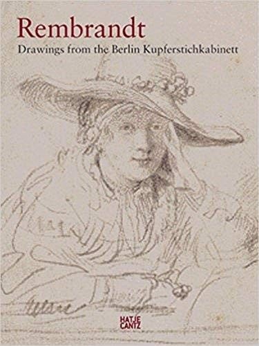 Rembrandt: drawings from the Berlin Kupferstichkabinett. Exhibition, Institut Neerlandais, Paris, January 11 - March 11, 2007