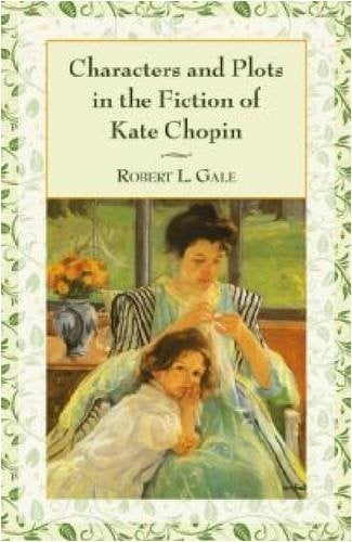 Characters and plots in the fiction of Kate Chopin