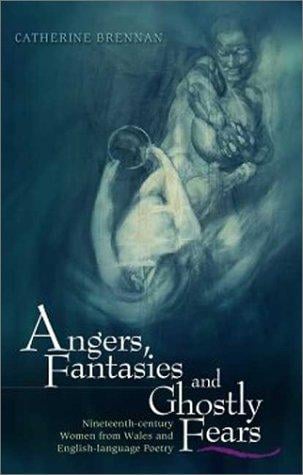 Angers, fantasies and ghostly fears: nineteenth-century women from Wales & English language poetry