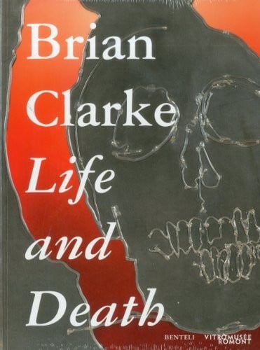 Brian Clarke: life and death