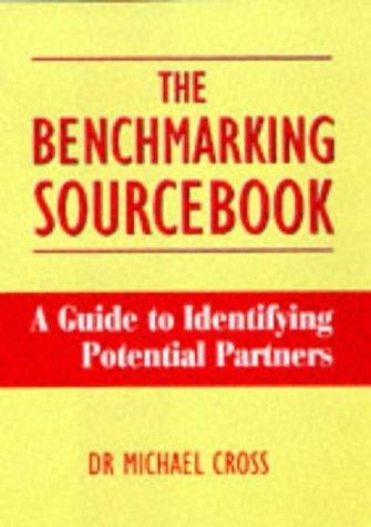 The Benchmarking Sourcebook: A Guide to Identifying Potential Partners