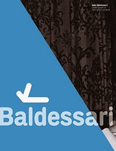 John Baldessari: life’s balance : Werke 84-04 = works 84-04