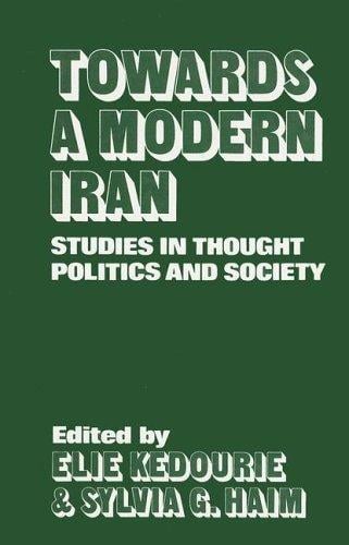 Towards a Modern Iran: Studies in Thought, Politics and Society