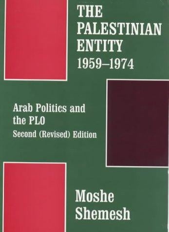 The Palestinian entity, 1959-1974: Arab politics and the PLO