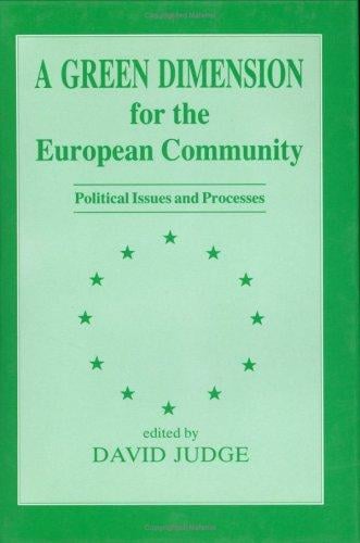 A Green Dimension for the European Community: Political Issues and Processes (Special Issue of "Environmental Politics")