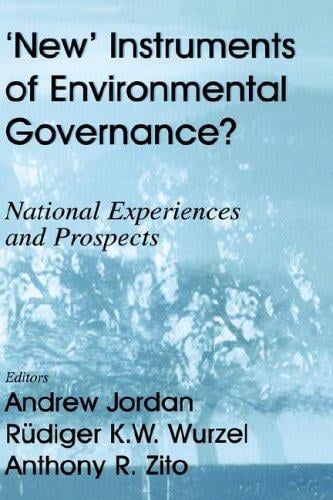 ' New' Instruments of Environmental Governance?: National Experiences and Prospects (Environmental Politics)
