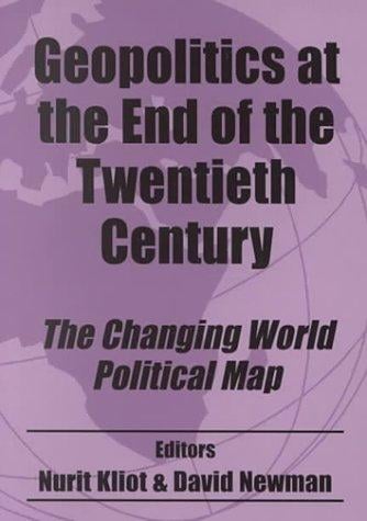 Geopolitics at the End of the Twentieth Century: The Changing World Political Map (Cass Studies in Geopolitics, No. 2)