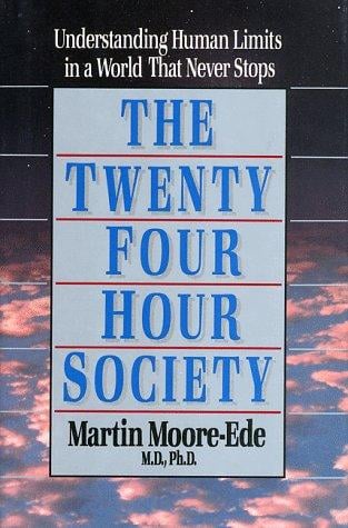 The twenty-four-hour society: understanding human limits in a world that never stops