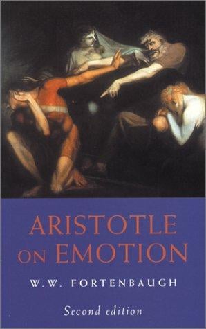 Aristotle on emotion: a contribution to philosophical psychology, rhetoric, poetics, politics, and ethics