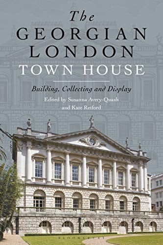 Georgian London Town House: Building, Collecting and Display