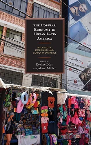 Popular Economy in Urban Latin America: Informality, Materiality, and Gender in Commerce