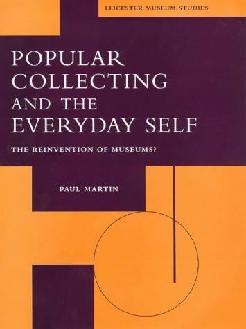Popular collecting and the everyday self: the reinvention of museums?