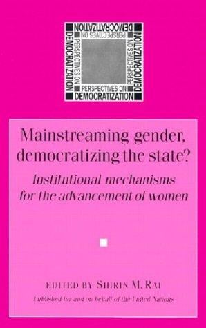 Mainstreaming Gender, Democratizing The State?: Institutional Mechanisms for the Advancement of Women