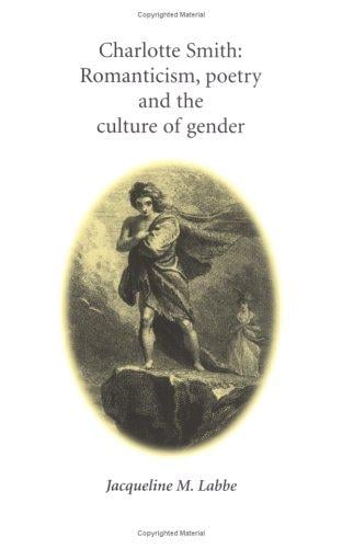 Charlotte Smith: romanticism, poetry, and the culture of gender