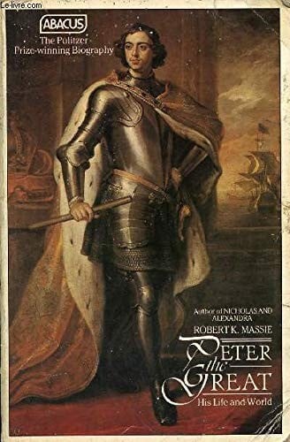 PETER THE GREAT: HIS LIFE AND WORLD (ABACUS BOOKS)