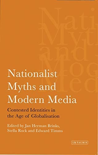 Nationalist myths and modern media: contested identities in the age of globalization