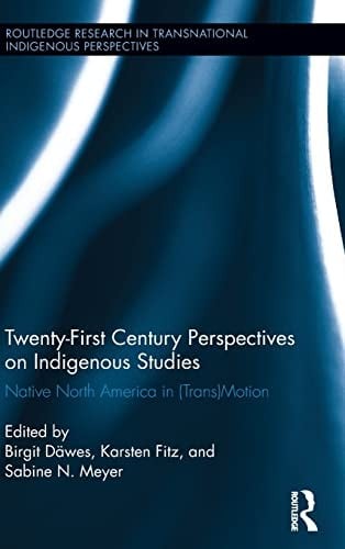 Twenty-first century perspectives on indigenous studies: native North America in (trans)motion