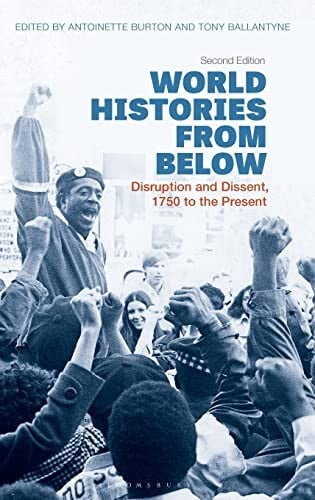 World Histories from Below: Disruption and Dissent, 1750 to the Present