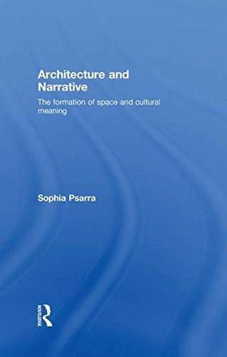 Architecture and Narrative: The structure of space and cultural meaning in buildings
