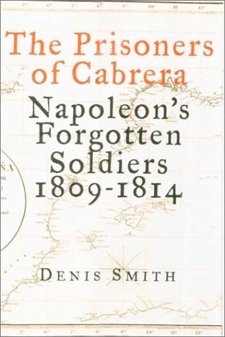The prisoners of Cabrera: Napoleon's forgotten soldiers, 1809-1814