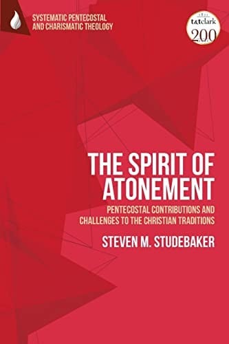Spirit of Atonement: Pentecostal Contributions and Challenges to the Christian Traditions