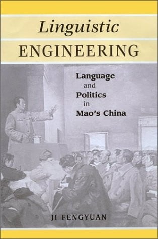 Linguistic engineering: language and politics in Mao's China
