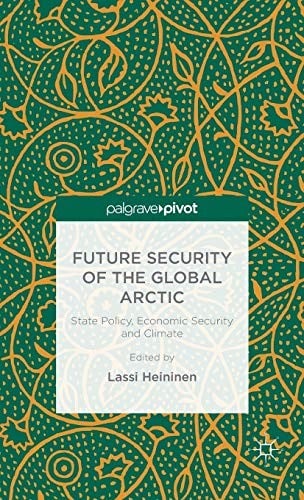 Future security of the global Arctic: state policy, economic security, and climate