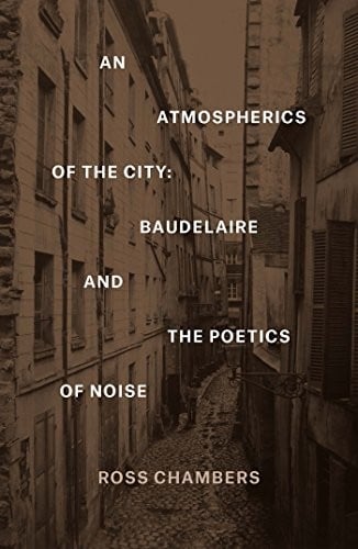 Atmospherics of the City: Baudelaire and the Poetics of Noise