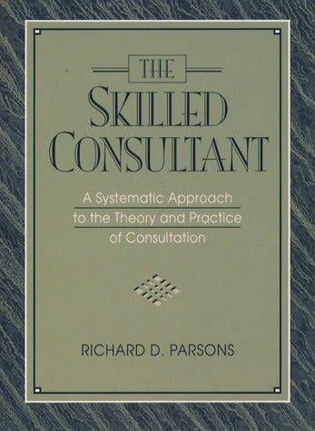 skilled consultant: a systematic approach to the theory and practice of consultation
