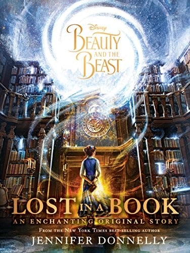 Disney - Beauty and the Beast: Lost in a Book - An Enchanting Original Story (English, Paperback, Jennifer Donnelly' [Paperback] [Jan 01, 2017] Paper Rocket