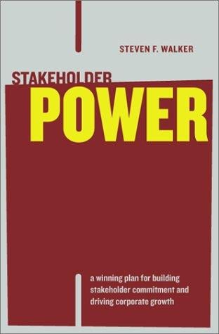 Stakeholder power: a winning strategy for building stakeholder commitment and driving corporate growth