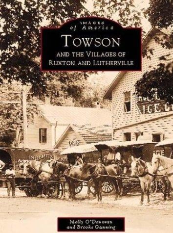 Towson and the  Villages of Ruxton and Lutherville  (MD) (Images  of  America)