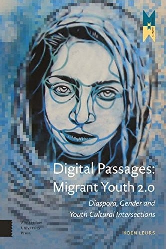 Digital Passages: Migrant Youth 2.0. Diaspora, Gender and Youth Cultural Intersections