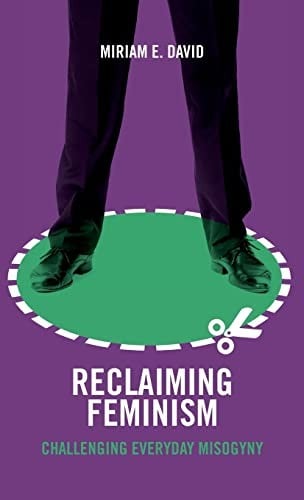 Reclaiming Feminism: Challenging Everyday Misogyny