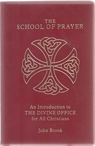The school of prayer: an introduction to the DivineOffice for all Christians