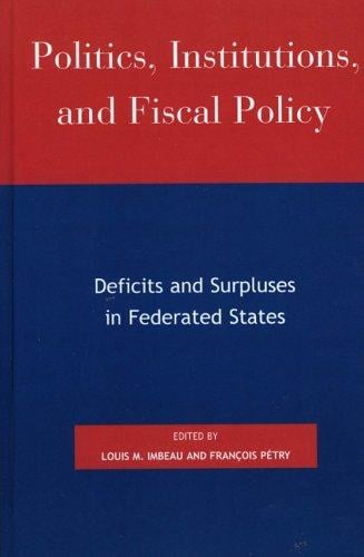 Politics, Institutions, and Fiscal Policy: Deficits and Surpluses in Federated States (Studies in Public Policy)